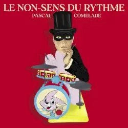 Le non-sens du rythme by Pascal Comelade