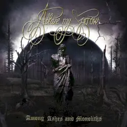Among Ashes and Monoliths by Ablaze My Sorrow