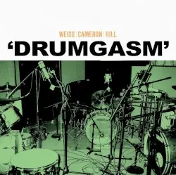 Drumgasm by Cameron | Weiss | Hill