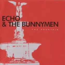 The Fountain by Echo & the Bunnymen