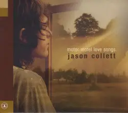 Motor Motel Love Songs by Jason Collett