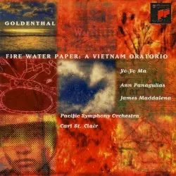 Fire Water Paper: A Vietnam Oratorio by Elliot Goldenthal; Yo‐Yo Ma, Ann Panagualias, James Maddalena, Pacific Symphony Orchestra, Carl St. Clair