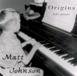 Origins ~ Solo Piano by Matt Johnson