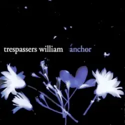 Anchor by Trespassers William