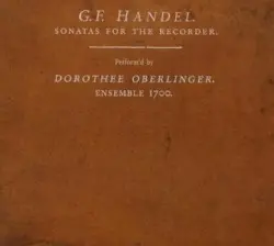 Sonatas for the Recorder by G. F. Handel; Dorothee Oberlinger, Ensemble 1700
