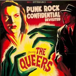 Punk Rock Confidential Revisited by The Queers