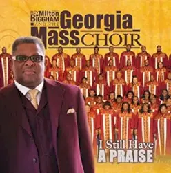 I Still Have a Praise by The Georgia Mass Choir