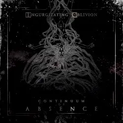 Continuum of Absence by Ingurgitating Oblivion