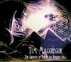 The Ghosts of Porcelain Horses Vol.4 by Tim MacGregor