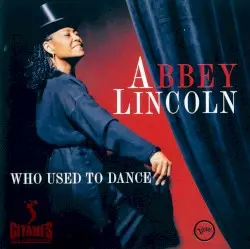 Who Used to Dance by Abbey Lincoln