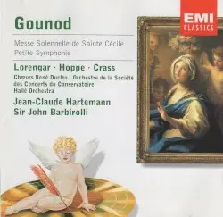 Messe solennelle de Sainte Cécile / Petite Symphonie by Charles Gounod; Pilar Lorengar, Heinz Hoppe, Franz Crass, Chœur René Duclos, Orchestre de la Société des Concerts du Conservatoire, Hallé Orchestra, Jean-Claude Hartemann, Sir John Barbirolli