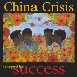 Warped by Success by China Crisis