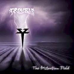 The Distortion Field by Trouble