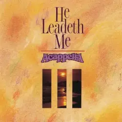 He Leadeth Me by Acappella