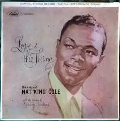 Love Is the Thing by The Voice of Nat “King” Cole with The Orchestra of Gordon Jenkins