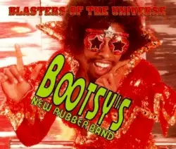 Blasters of the Universe by Bootsy’s New Rubber Band