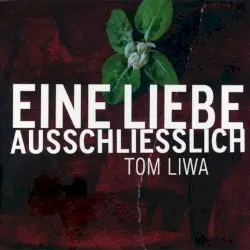 Eine Liebe ausschließlich by Tom Liwa