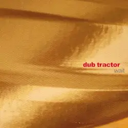 Wait by Dub Tractor