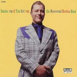 Smoke ’em if You Got ’em by Reverend Horton Heat