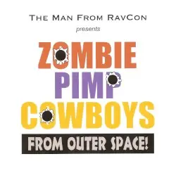 Zombie Pimp Cowboys From Outer Space by The Man From RavCon