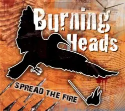 Spread the Fire by Burning Heads