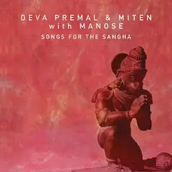 Songs for the Sangha by Deva Premal & Miten with Manose