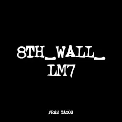8TH_WALL_LM7 by FREE TACOS