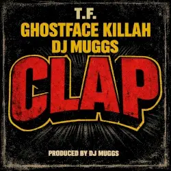 CLAP by DJ Muggs, T.F & Ghostface Killah