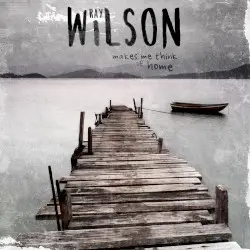 Makes Me Think of Home by Ray Wilson