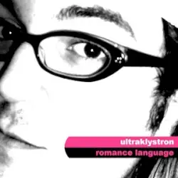 Romance Language by Ultraklystron
