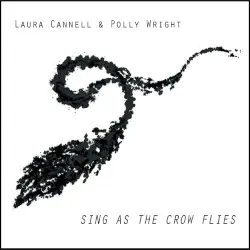 Sing as the Crow Flies by Laura Cannell & Polly Wright