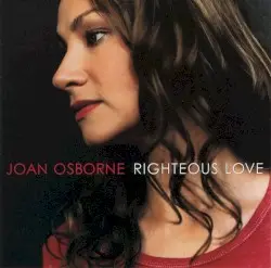 Righteous Love by Joan Osborne