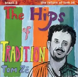 Brazil Classics 5: The Hips of Tradition by Tom Zé