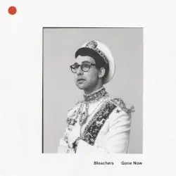 Gone Now by Bleachers