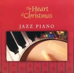 The Heart of Christmas Jazz Piano by [unknown]