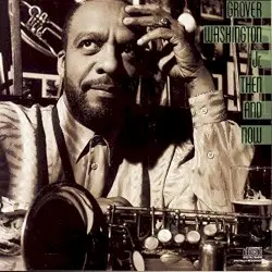 Then and Now by Grover Washington, Jr.