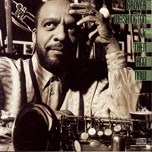 Then and Now by Grover Washington, Jr.