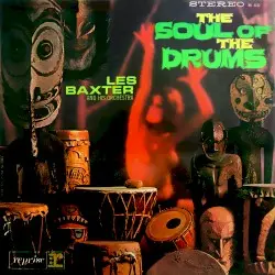 The Soul of the Drums by Les Baxter and His Orchestra
