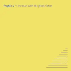 The Man With the Plastic Brain by Fragile X