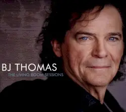 The Living Room Sessions by B.J. Thomas