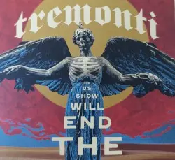 The End Will Show Us How by Tremonti