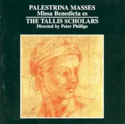 Palestrina Masses: Missa Benedicta es by Giovanni Pierluigi da Palestrina; The Tallis Scholars, Peter Phillips
