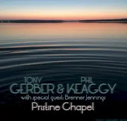 Pristine Chapel by Tony Gerber & Phil Keaggy (guest Brenner Jennings)