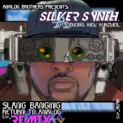 Slang Banging: Return to Analog by Analog Brothers presents Silver Synth & Kiew Kurzweil