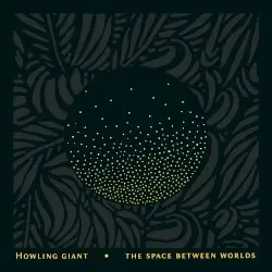 The Space Between Worlds by Howling Giant