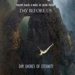 Dim Shores of Eternity by Day Before Us