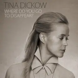 Where Do You Go to Disappear? by Tina Dickow