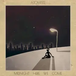 Midnight Here We Come by Atomiste
