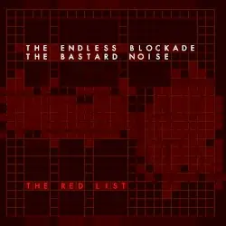 The Red List by The Bastard Noise / The Endless Blockade