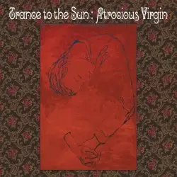 Atrocious Virgin by Trance to the Sun